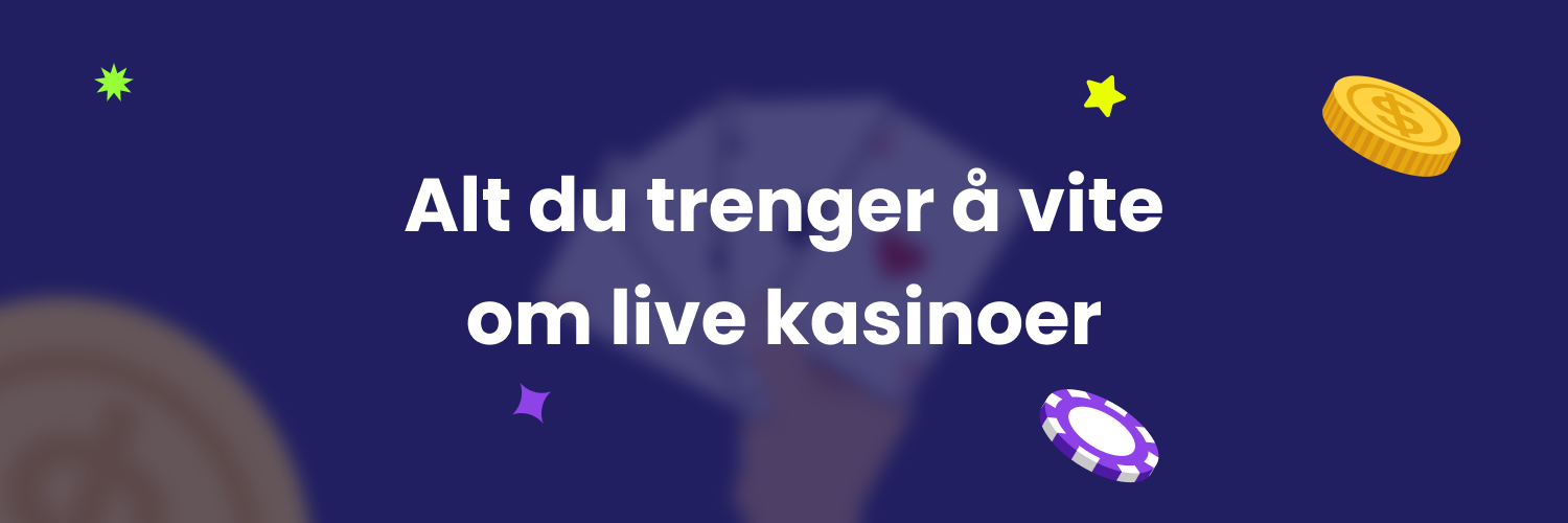 Alt du trenger å vite om live kasinoer