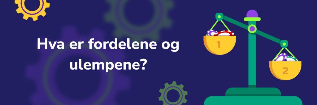 Hva er fordelene og ulempene